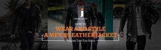 How To Wear And Style A Men's Leather Jacket